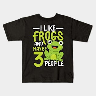 I Like Frogs and Maybe 3 People Kids T-Shirt